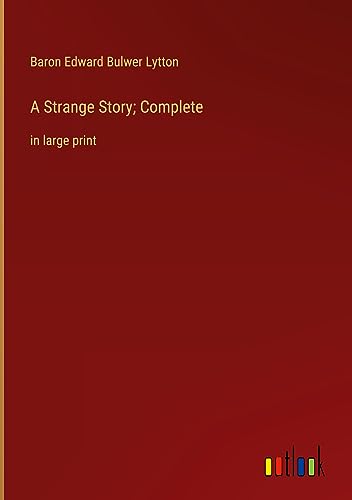 A Strange Story; Complete: in large print