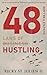 48 Laws of Hustling: Don’t Be A Statistic (48 Laws of Self-Mastery Series Book 1)