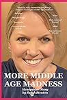 More Middle Age Madness: My menopause Diary (Middle Age Madness Menopause Diary)
