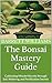 The Bonsai Mastery Guide: C...