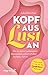 Kopf aus - Lust an by Julia Henchen