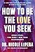 How to Be the Love You Seek