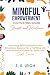 Mindful Empowerment by S. S. Leigh