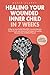 Healing Your Wounded Inner Child in 7 Weeks by Maria Clarke