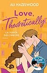 Love, theoretically. La fisica dell'amore by Ali Hazelwood