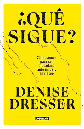 ¿Qué sigue?: 20 lecciones para ser ciudadano ante un país en riesgo (Spanish Edition)