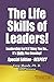The Life Skills Of Leaders:...