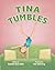 Tina Tumbles