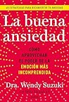 Book cover for La buena ansiedad: Cómo aprovechar el poder de la emoción más incomprendida (Divulgación) (Spanish Edition)