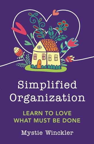 Simplified Organization: Learn to Love What Must Be Done (Paperback)
