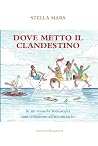 Dove metto il clandestino: In un mondo sottosopra una soluzione all’incontrario (Italian Edition)