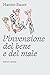 L'invenzione del bene e del male