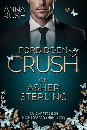 Forbidden Crush on Asher Sterling: Du darfst mich nicht so ansehen, Boss (Love in Rebel Hearts, #1)