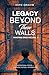 Legacy Beyond These Walls by DAPO IBRAHIM