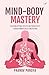 Mind-Body Mastery: Achievin...