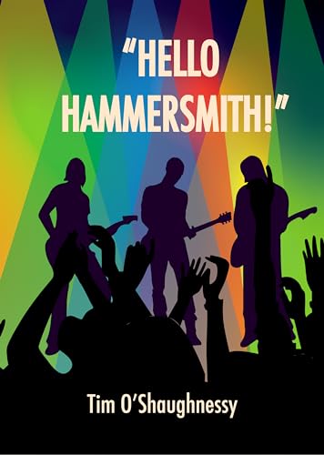 "HELLO HAMMERSMITH!": An Alternative Rock Music Novel (Kindle Edition)