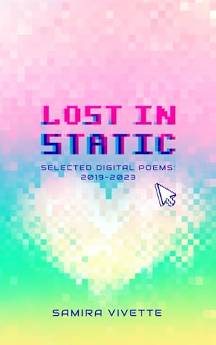Lost in Static: Selected Digital Poems 2019-2023 (Paperback)