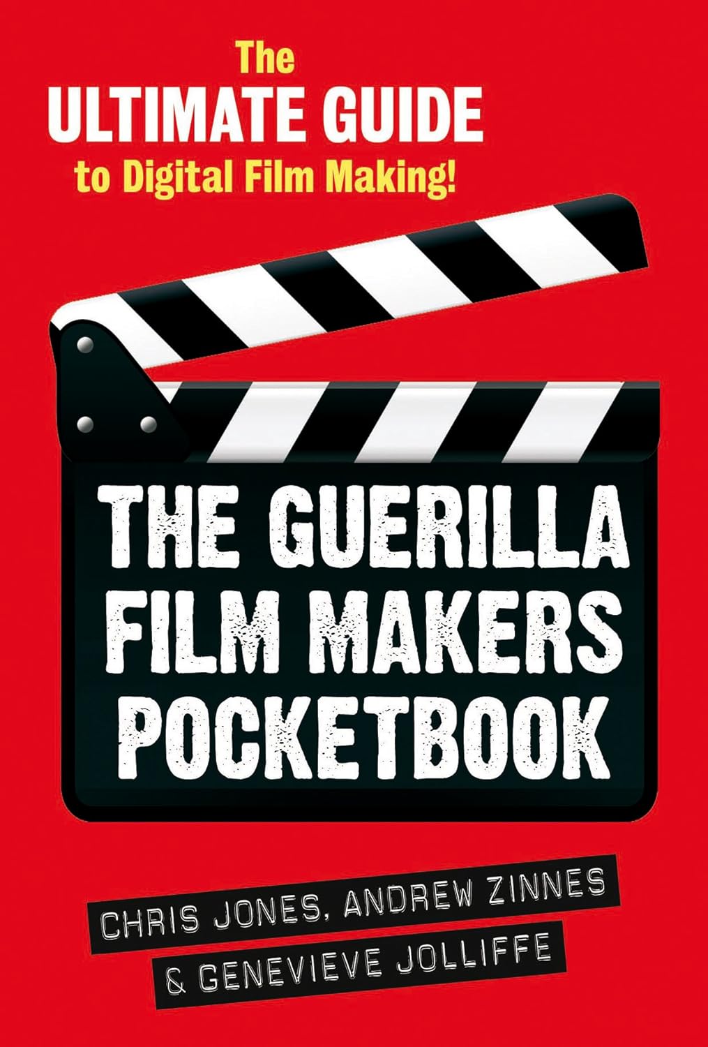 The Guerilla Film Makers Pocketbook: The Ultimate Guide to Digital Film Making (Paperback)