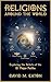 RELIGIONS AROUND THE WORLD: : Exploring the Beliefs of the 12 Major Faiths (Journey Of Wisdom Book 1)