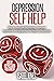 Depression Self Help: How to Deal with Depression, Overcome Depression and Symptoms and Signs of Depression