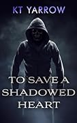 To Save a Shadowed Heart