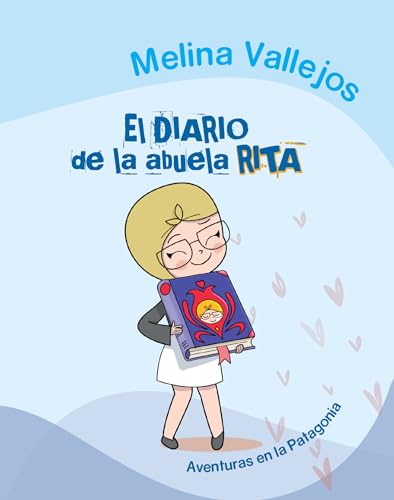 El diario de la abuela Rita: Aventuras en la Patagonia (Paperback)
