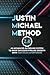 Justin Michael Method 2.0: An Advanced Outbound System To Drive Explosive Pipeline Growth With New Sales Superpowers