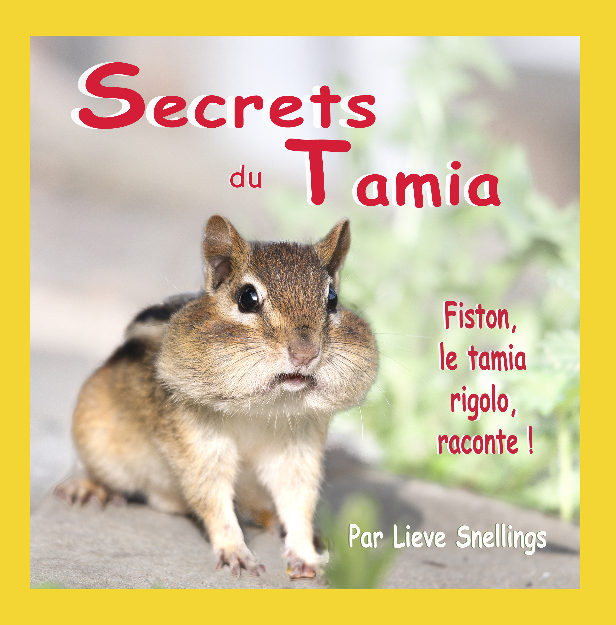 Secrets du Tamia: Fiston, le tamia rigolo, raconte ! (Histoires de marmottes, d'écureuils et de tamias)