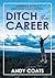 Ditch the Career by Andy Coats