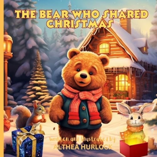 The Bear Who Shared Christmas: A Children's Book About Christmas, Friendship, and the Joy of Giving (Kindle Edition)
