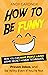 How to Be Funny: How You Ca...