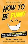 How to Be Funny: ...