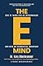 The E-Mind: How to Think Like an Entrepreneur and Gain an Exponential Advantage