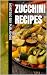 Zucchini Recipes