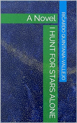 I Hunt for Stars Alone: A Novel (Kindle Edition)
