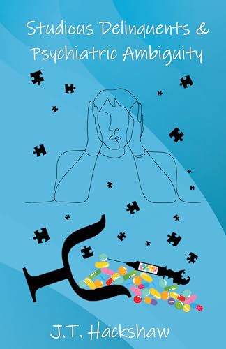 Studious Delinquents & Psychiatric Ambiguity (Kindle Edition)