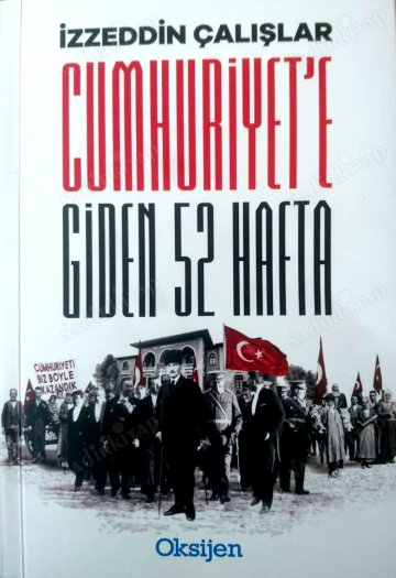 Cumhuriyet'e Giden 52 Hafta (Paperback)