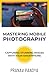 Mastering Mobile Photograph...