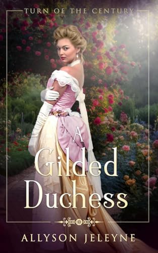 A Gilded Duchess (Turn of the Century, #2)