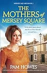 The Mothers of Mersey Square by Pam Howes