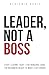 Leader, Not a Boss: Start L...