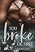 You Broke Me First (Broken Series)