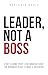 Leader, Not a Boss: Start L...