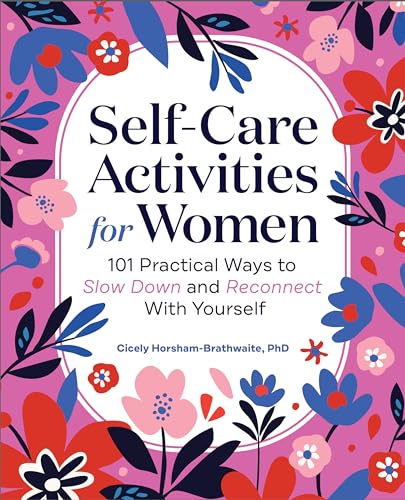Self-Care Activities for Women: 101 Practical Ways to Slow Down and Reconnect With Yourself (Kindle Edition)