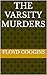 The Varsity Murders by Floyd Coggins