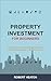 Property Investment for Beginners: Learn how to invest in property, build a portfolio & generate a second income (Essential Property)