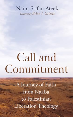 Call and Commitment: A Journey of Faith from Nakba to Palestinian Liberation Theology (Kindle Edition)