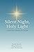 Silent Night, Holy Light: A...