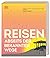 Reisen abseits der bekannten Wege: Über 100 Alternativen weltweit. Neue Reiseideen rund um die Welt. Perfektes Geschenk für alle Reisebegeisterten