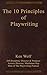 The 10 Principles of Playwriting by Ken Wolf